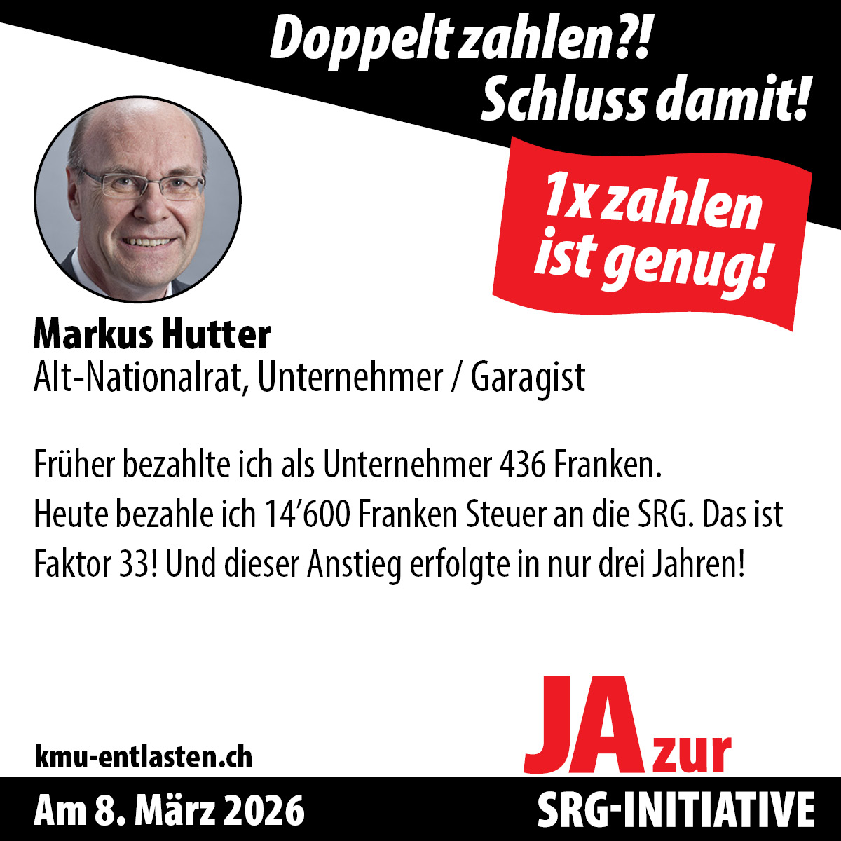 Klare Worte vom e. Nationalrat und Garagisten Markus Hutter: «Früher bezahlte ich als Unternehmer 436 Franken Steuern an die SRG. Heute bezahle ich 14'600.- Mediensteuern. Das ist Faktor 33!! Und dies in nur drei Jahren.»